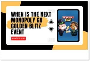 When is the next Monopoly Go Golden Blitz event